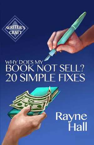 Why Does My Book Not Sell? 20 Simple Fixes de Rayne Hall