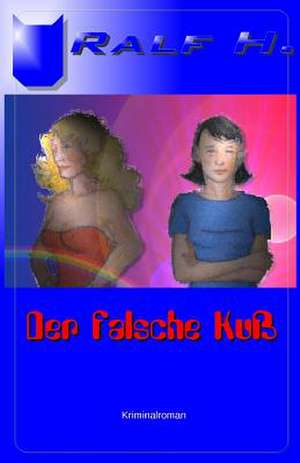 Der Falsche Kuss de Ralf H