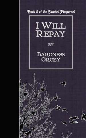 I Will Repay de Baroness Orczy
