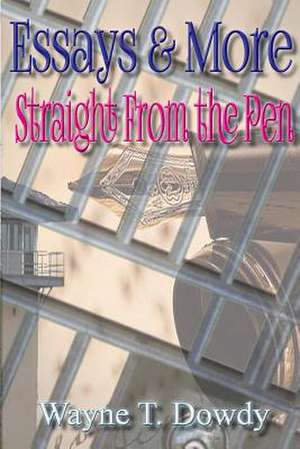 Essays & More Straight from the Pen de Wayne T. Dowdy