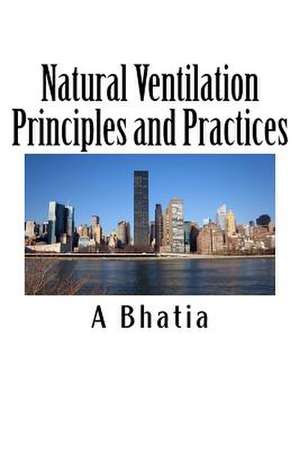 Natural Ventilation Principles and Practices de A. Bhatia