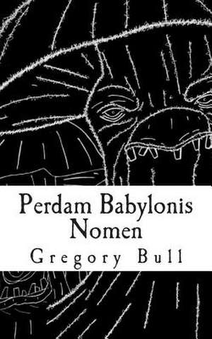 Perdam Babylonis Nomen de MR Gregory Bull