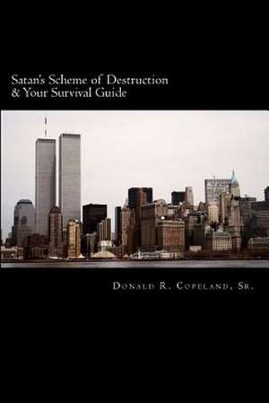 Satan's Scheme of Destruction & Your Survival Guide de Donald R. Copeland Sr