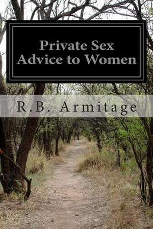 Private Sex Advice to Women de R. B. Armitage