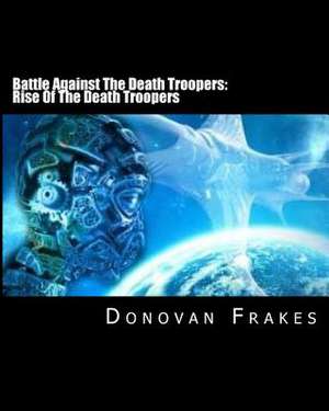 Battle Against the Death Troopers de MR Donovan Frakes