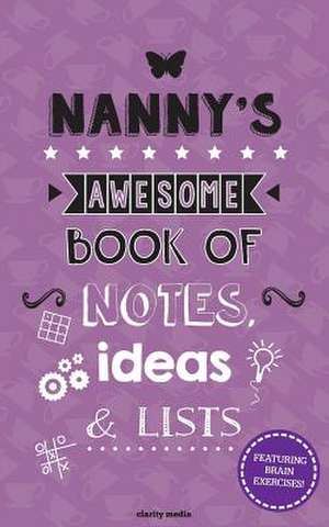 Nanny's Awesome Book of Notes, Ideas & Lists de Clarity Media