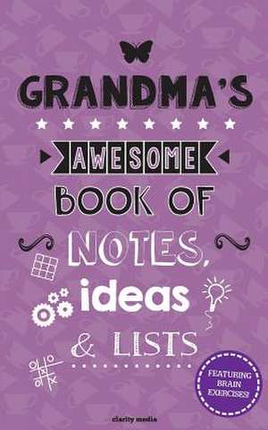 Grandma's Awesome Book of Notes, Ideas & Lists de Clarity Media