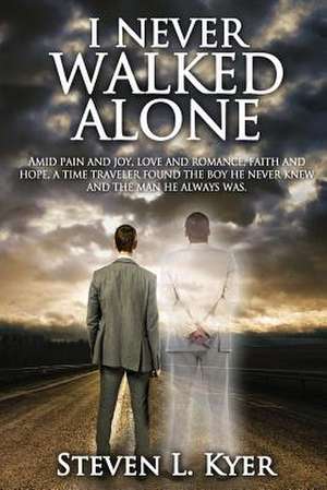 I Never Walked Alone de Steven L. Kyer