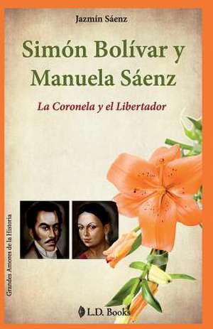 Simon Bolivar y Manuela Saenz de Jazmin Saenz