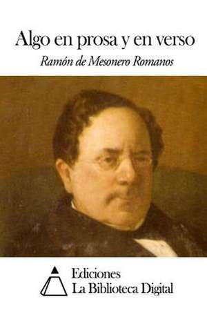 Algo En Prosa y En Verso de Ramon De Mesonero Romanos