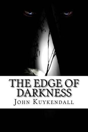 The Edge of Darkness de John Kuykendall