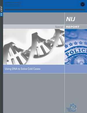 Using DNA to Solve Cold Cases de National Institute of Justice