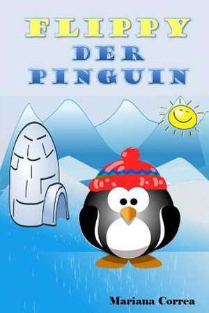 Flippy Der Pinguin de Mariana Correa