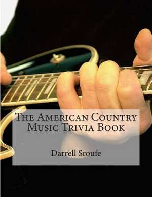 The American Country Music Trivia Book de Darrell Sroufe