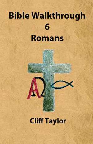 Bible Walkthrough - 6 - Romans de Cliff Taylor