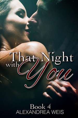 That Night with You de Alexandrea Weis