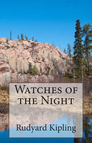 Watches of the Night de Rudyard Kipling