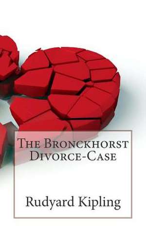 The Bronckhorst Divorce-Case de Rudyard Kipling