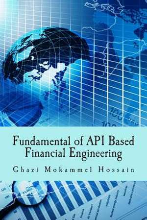 Fundamental of API Based Financial Engineering de Ghazi Mokammel Hossain