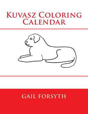 Kuvasz Coloring Calendar de Gail Forsyth