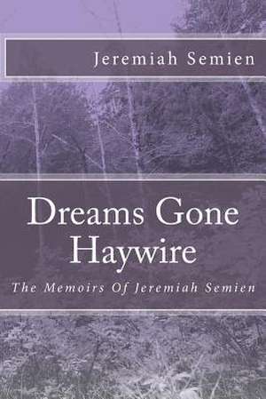 Dreams Gone Haywire de Jeremiah Semien