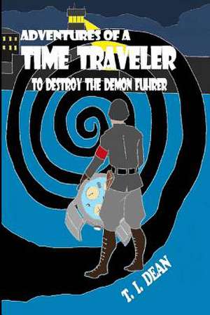 Adventures of a Time Traveler de T. I. Dean