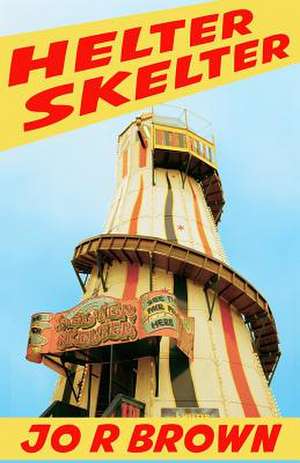 Helter Skelter de Jo R. Brown