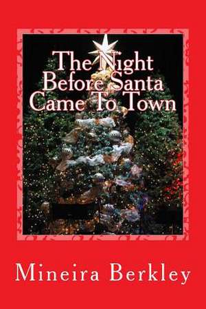 The Night Before Santa Came to Town de Mineira D. Berkley