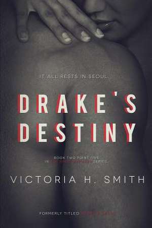 Drake's Destiny de Victoria H. Smith