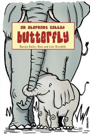 An Elephant Called Butterfly de Marian Hailey-Moss