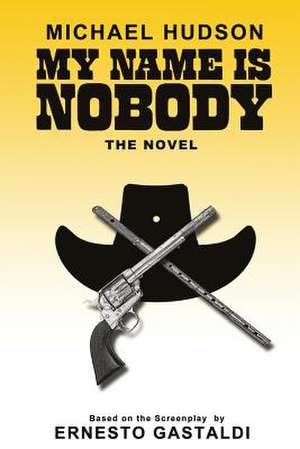 My Name Is Nobody de Michael R. Hudson