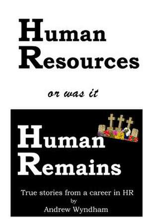 Human Resources or Was It Human Remains? de Andrew Wyndham