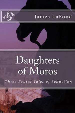 Daughters of Moros de James LaFond