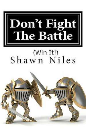 Don't Fight the Battle de Shawn Niles