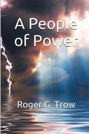 A People of Power de Roger G. Trow