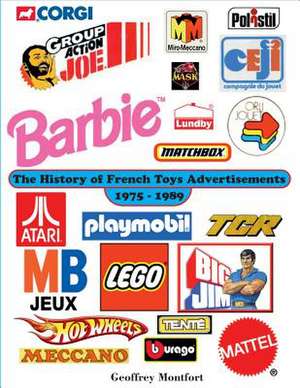 The History of French Toys Advertisements de Geoffrey Montfort