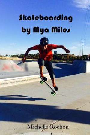 Skateboarding by Mya Miles de Rosemarie Michelle Rochon