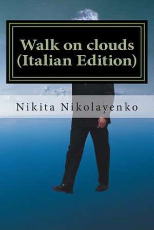 Walk on Clouds (Italian Edition) de Nikita Alfredovich Nikolayenko