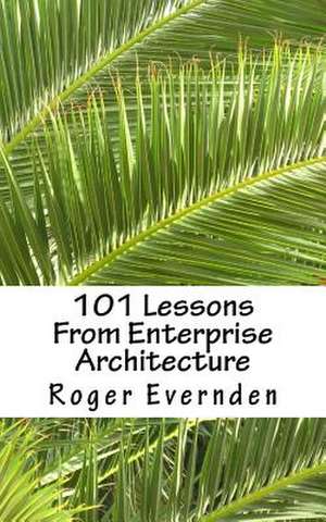 101 Lessons from Enterprise Architecture de Roger Evernden