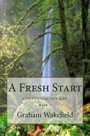 A Fresh Start de Graham Wakefield