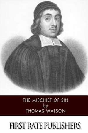 The Mischief of Sin de Thomas Watson