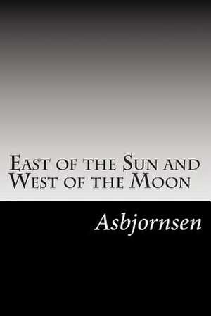 East of the Sun and West of the Moon de Asbjornsen