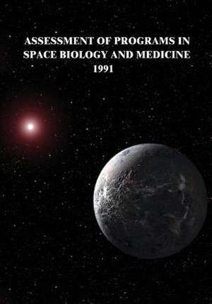 Assessment of Programs in Space Biology and Medicine, 1991 de National Aeronautics and Administration