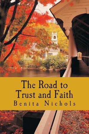 The Road to Trust and Faith de Benita Nichols