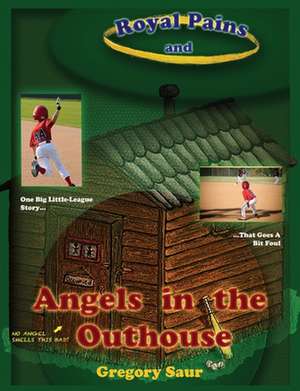 Royal Pains and Angels in the Outhouse de Gregory Saur