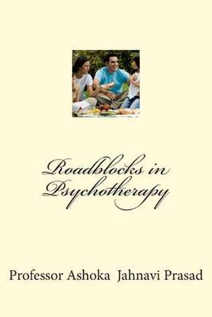 Roadblocks in Psychotherapy de Prasad, Ashoka Jahnavi