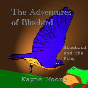 Adventures of Blue Bird de Wayne Moore