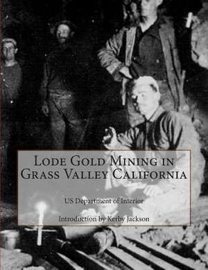 Lode Gold Mining in Grass Valley California de Us Department of Interior