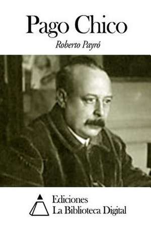 Pago Chico de Roberto Payro