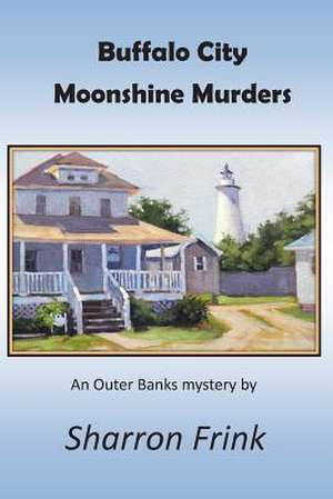 Buffalo City Moonshine Murders de Sharron Frink